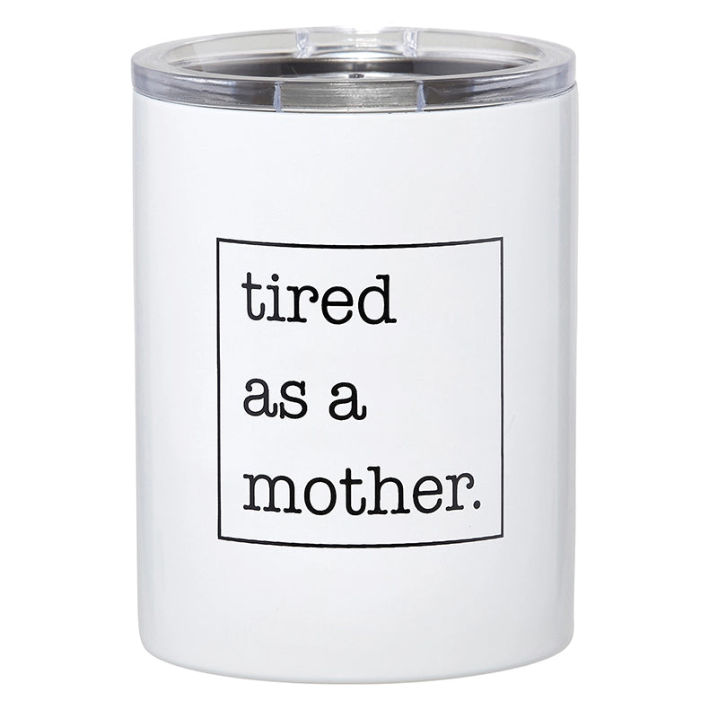 Tired as a  Mother Insulated 12 oz Tumbler