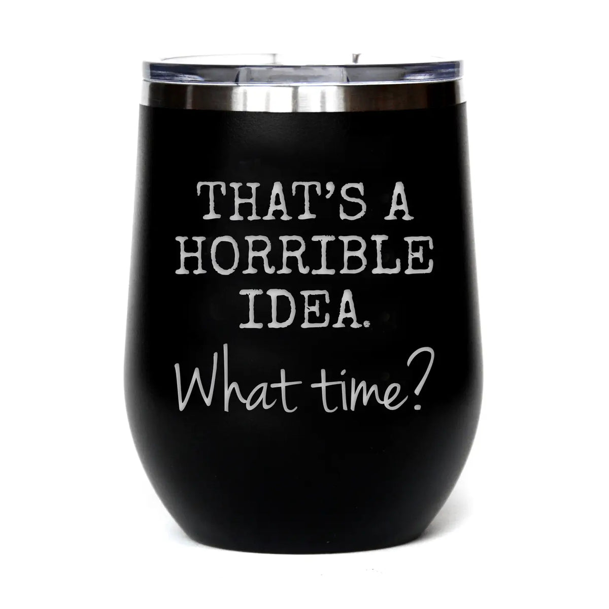Tumbler-Horrible Idea